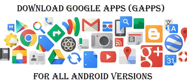 Download GApps (Google Apps) for Android custom ROM