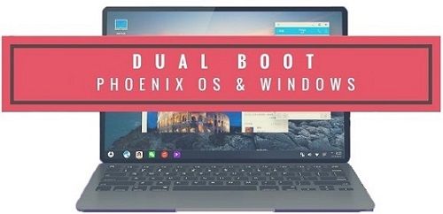 How to Install Phoenix OS on Windows Dual Boot