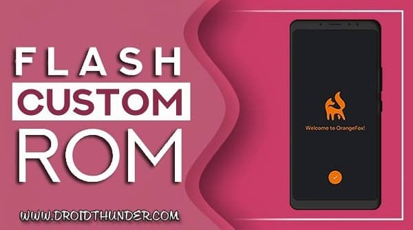 Flash Custom ROM using OrangeFox Recovery