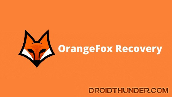 Download OrangeFox Recovery for Android Phones