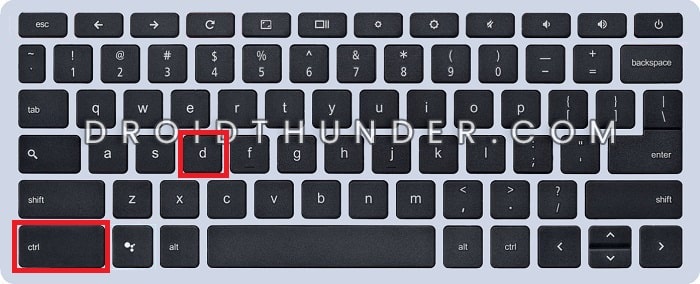 Press Ctrl and D keys on Chromebook